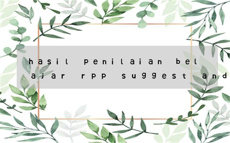 hasil penilaian belajar rpp suggest and offer bahasa inggris
